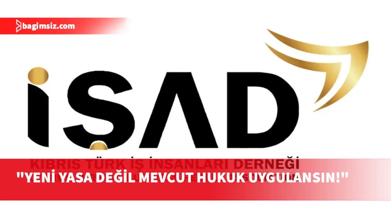 İŞAD’dan sınır kapıları için çağrı: Yeni yasa değil, mevcut hukuk uygulansın