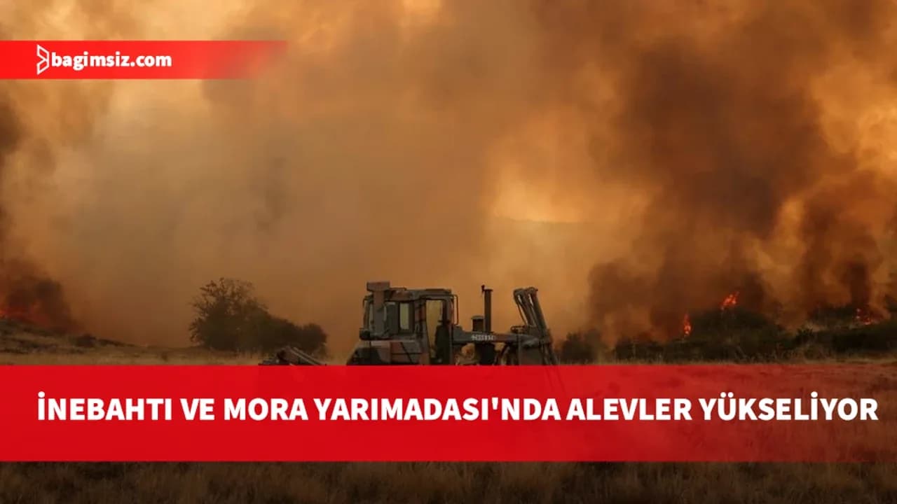 Yunanistan'ın İnebahtı ili ve Mora Yarımadası'nda yangın çıktı