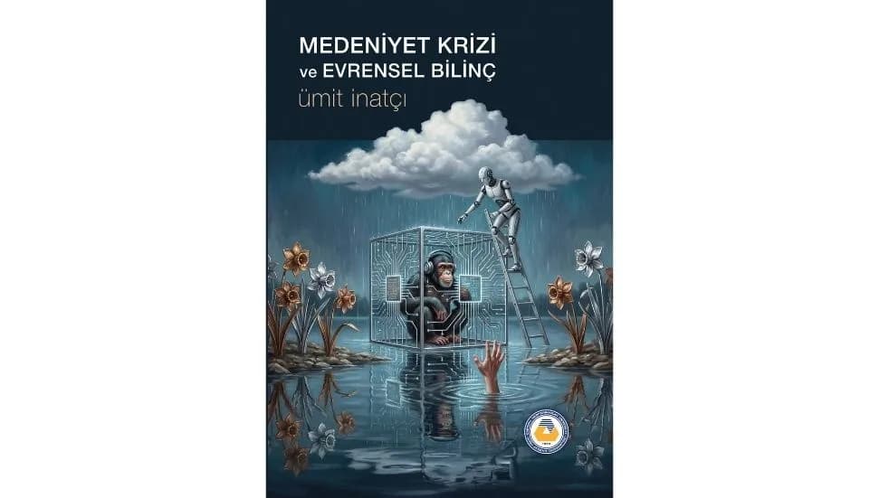 Ümit İnatçı'nın yeni kitabı "Medeniyet Krizi ve Evrensel Bilinç" DAÜ tarafından yayımlandı