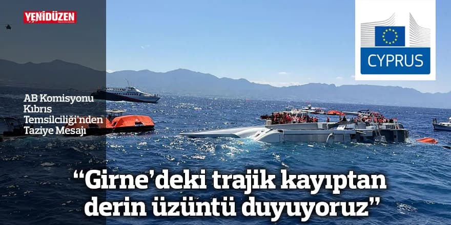 “Girne’deki trajik kayıptan derin üzüntü duyuyoruz”