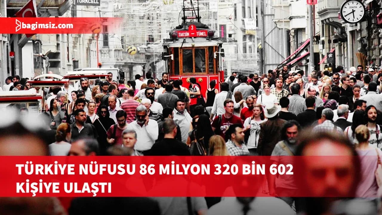 Türkiye'nin nüfusu 1 Temmuz itibarıyla 86 milyon 320 bini geçti