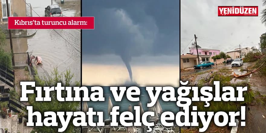 Fırtına ve yağışlar hayatı felç ediyor!