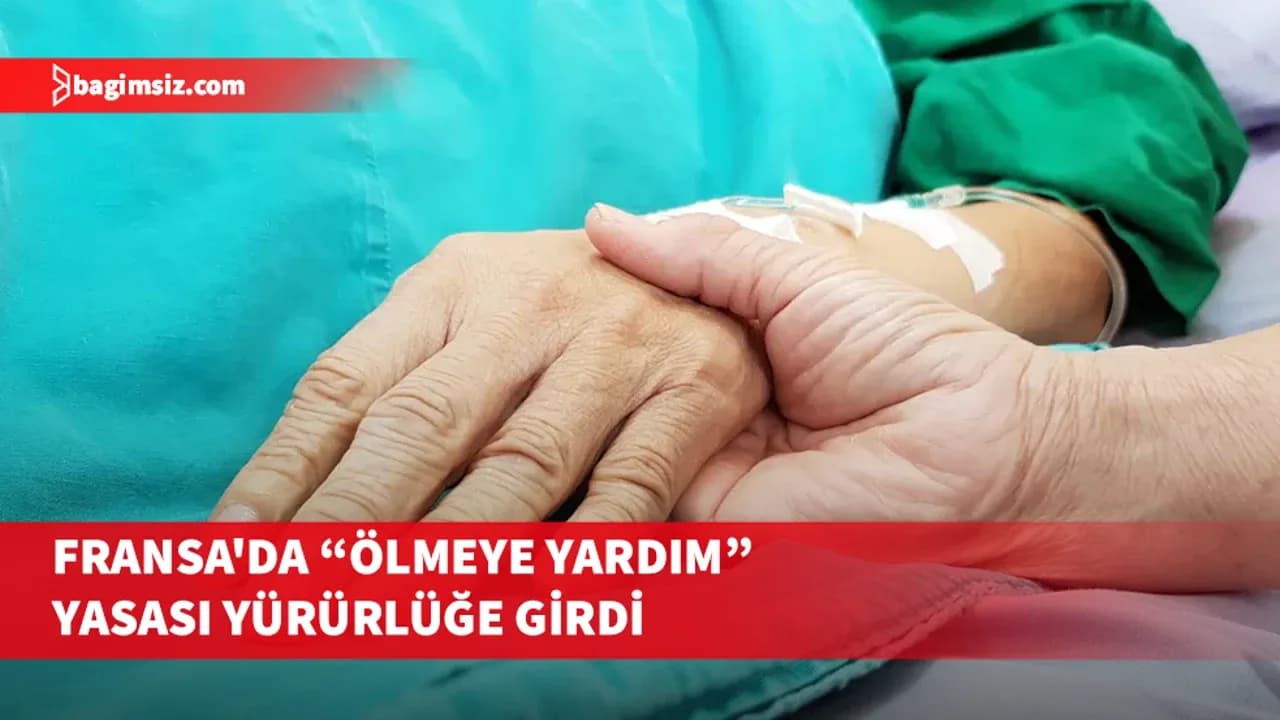 Fransa'da "ölmeye yardım" yasası yürürlüğe girdi
