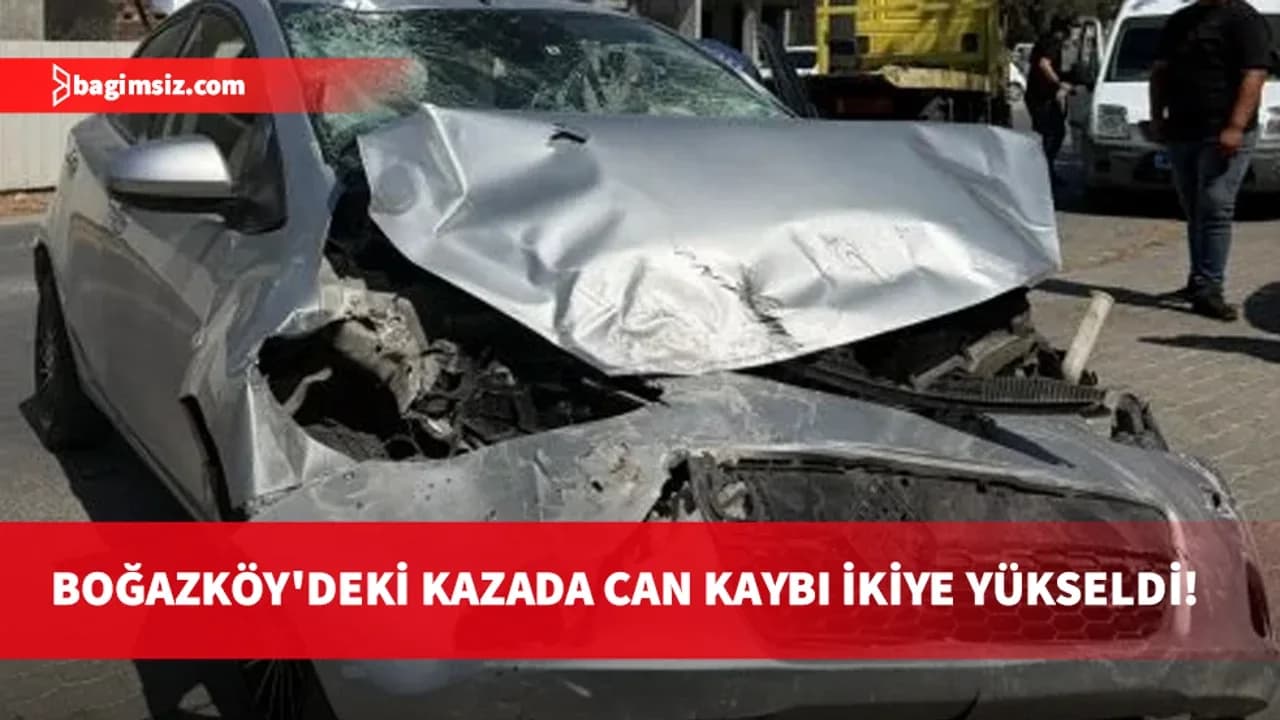 Boğazköy’deki ölümlü kazada can kaybı ikiye yükseldi!