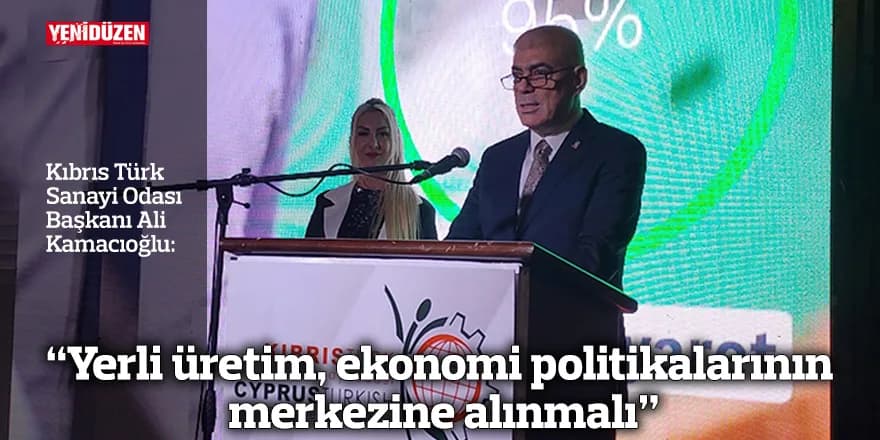 “Yerli üretim, ekonomi politikalarının merkezine alınmalı”