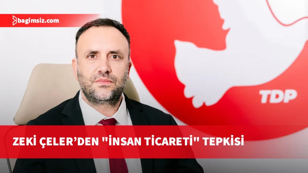 Zeki Çeler: İşçi getirme adı altında insan ticareti yapılıyor!
