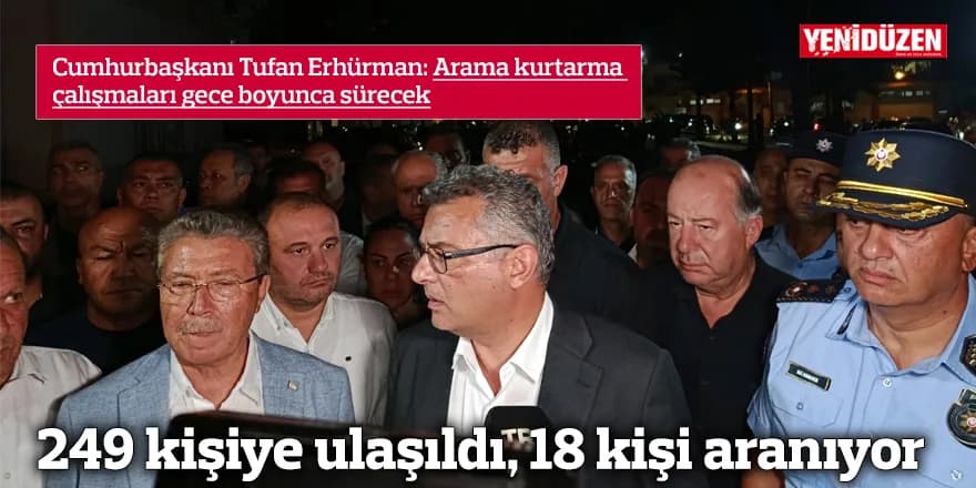 249 kişiye ulaşıldı, 18 kişi aranıyor