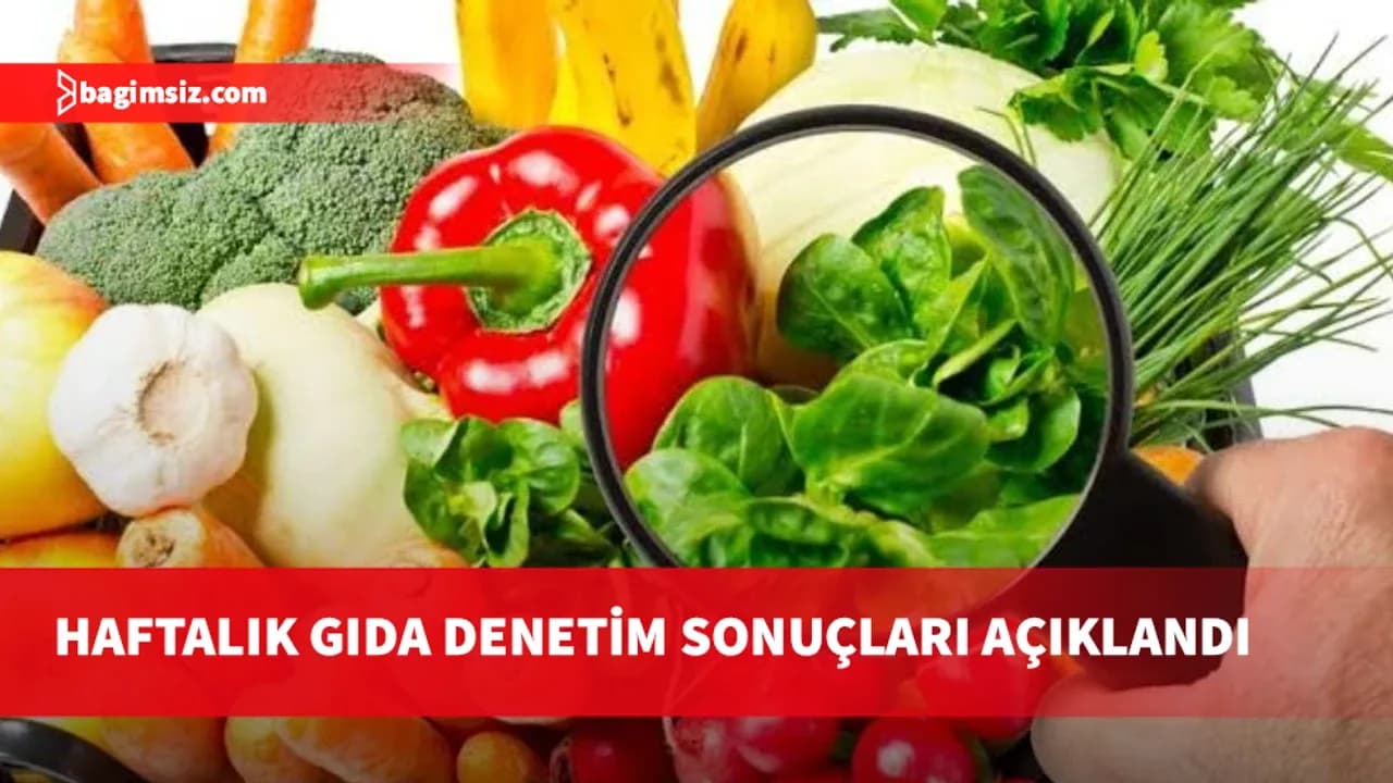 Haftalık sebze-meyve denetim sonuçlarında tüm ürünler temiz