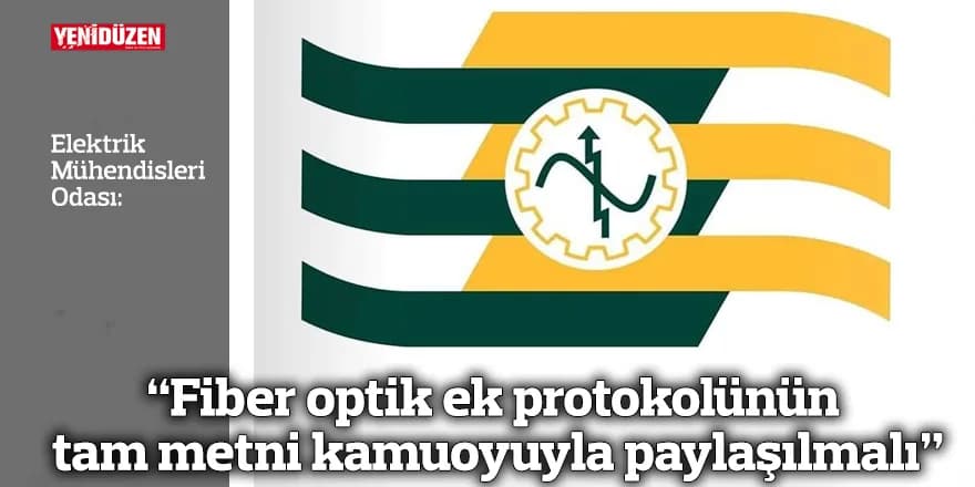 “Fiber optik ek protokolünün tam metni kamuoyuyla paylaşılmalı”