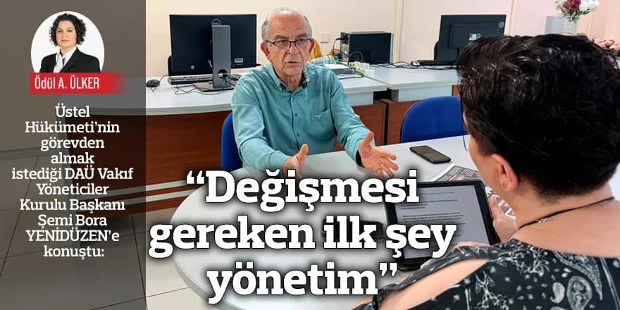 “DAÜ iyi idare edilmiyor”