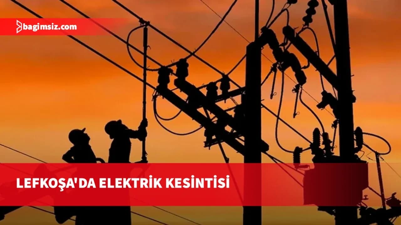 Lefkoşa’da bazı bölgeler Cuma günü üç saat elektriksiz kalacak