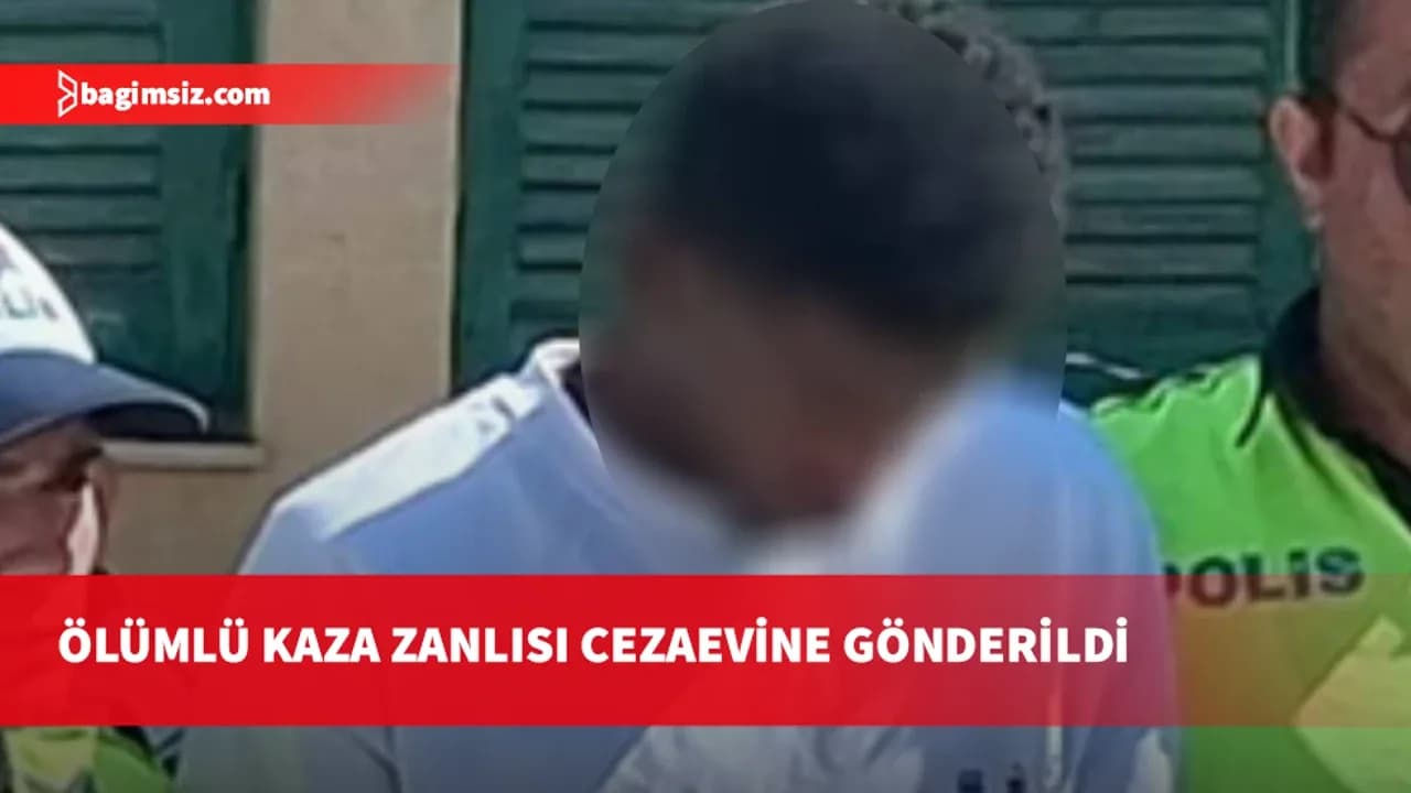 Ölümlü kaza zanlısı hakkında tutukluluk kararı verildi