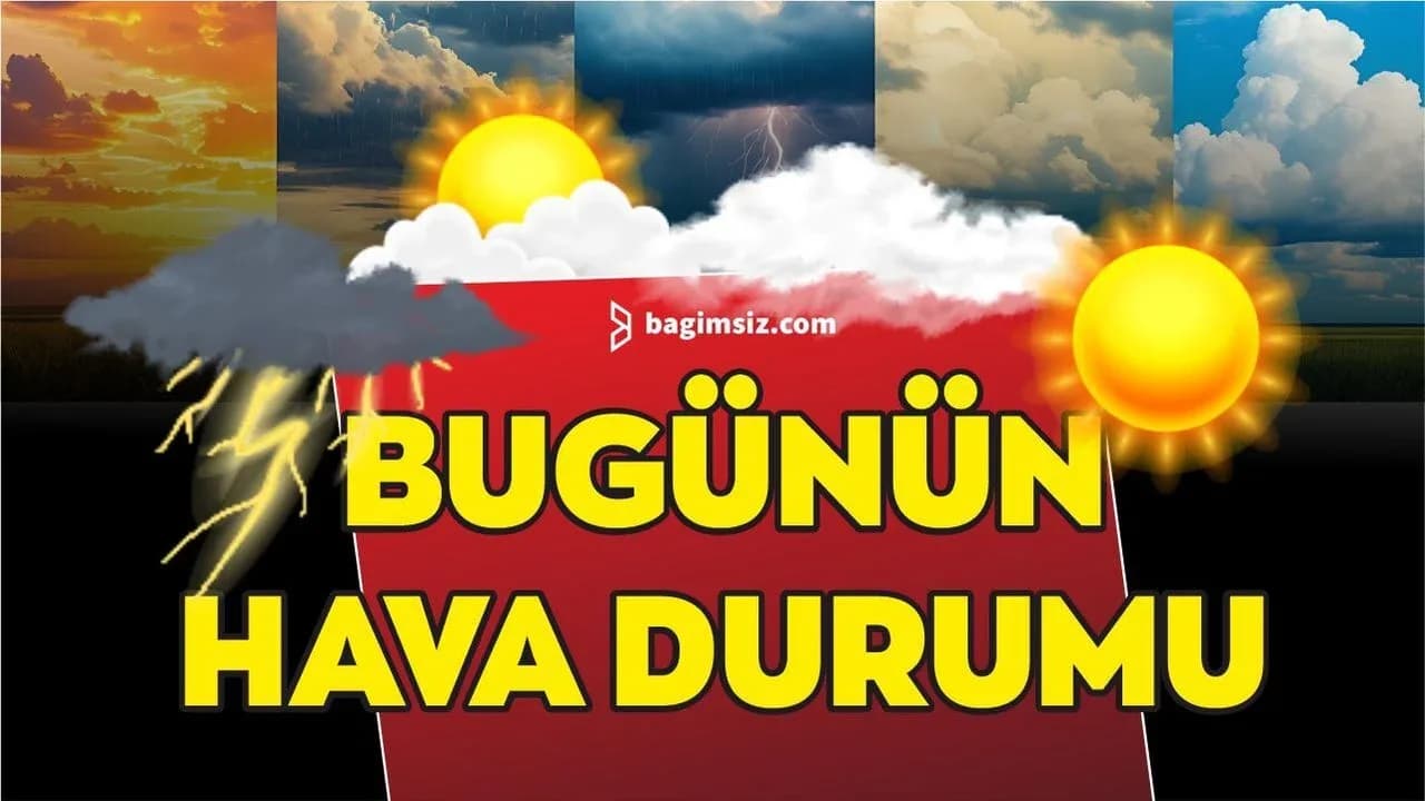 5 Ağustos 2026 Çarşamba Hava Raporu