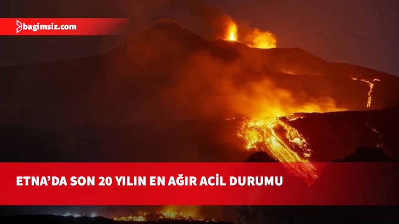 İtalya'da Etna Yanardağı uyandı: Son 20 yılın en ağır acil durumu yaşanıyor