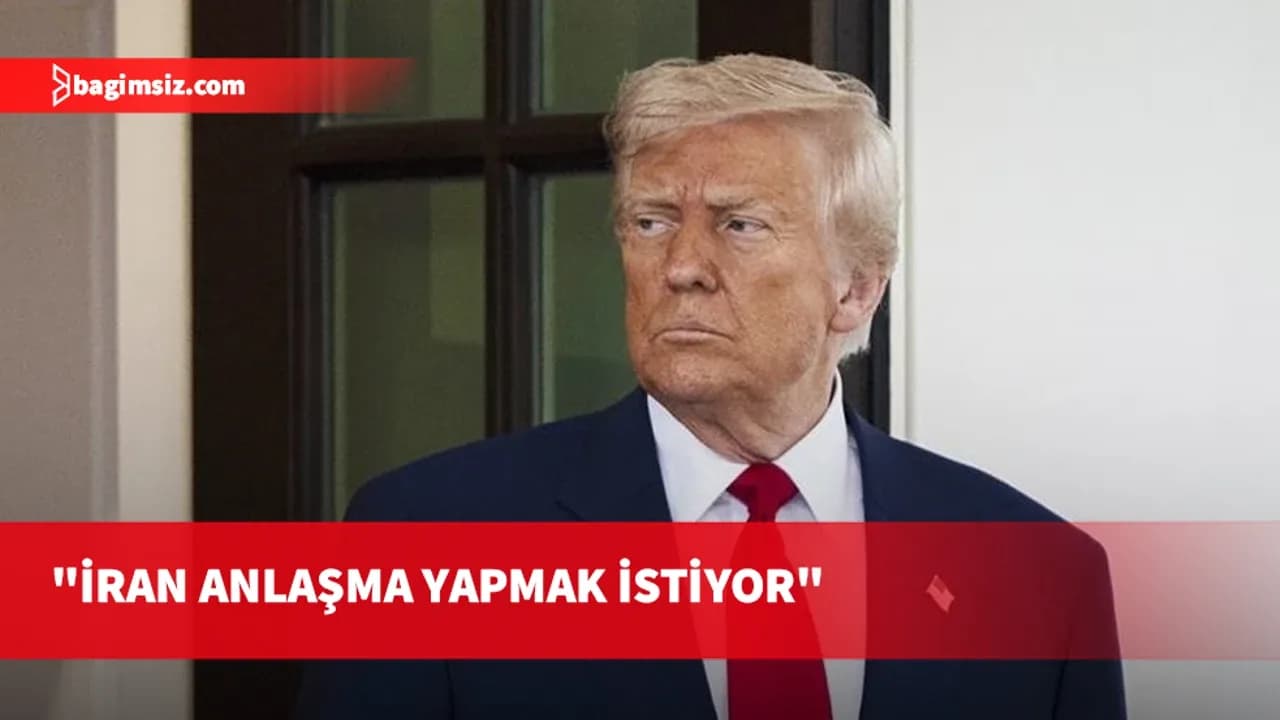 Trump: İran anlaşma yapmak istiyor