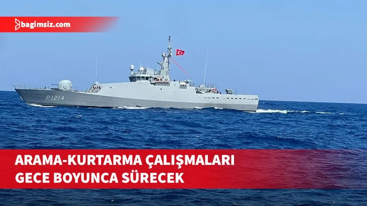Arama-kurtarma çalışmaları gece de 13 gemi ve 2 helikopterle devam edecek