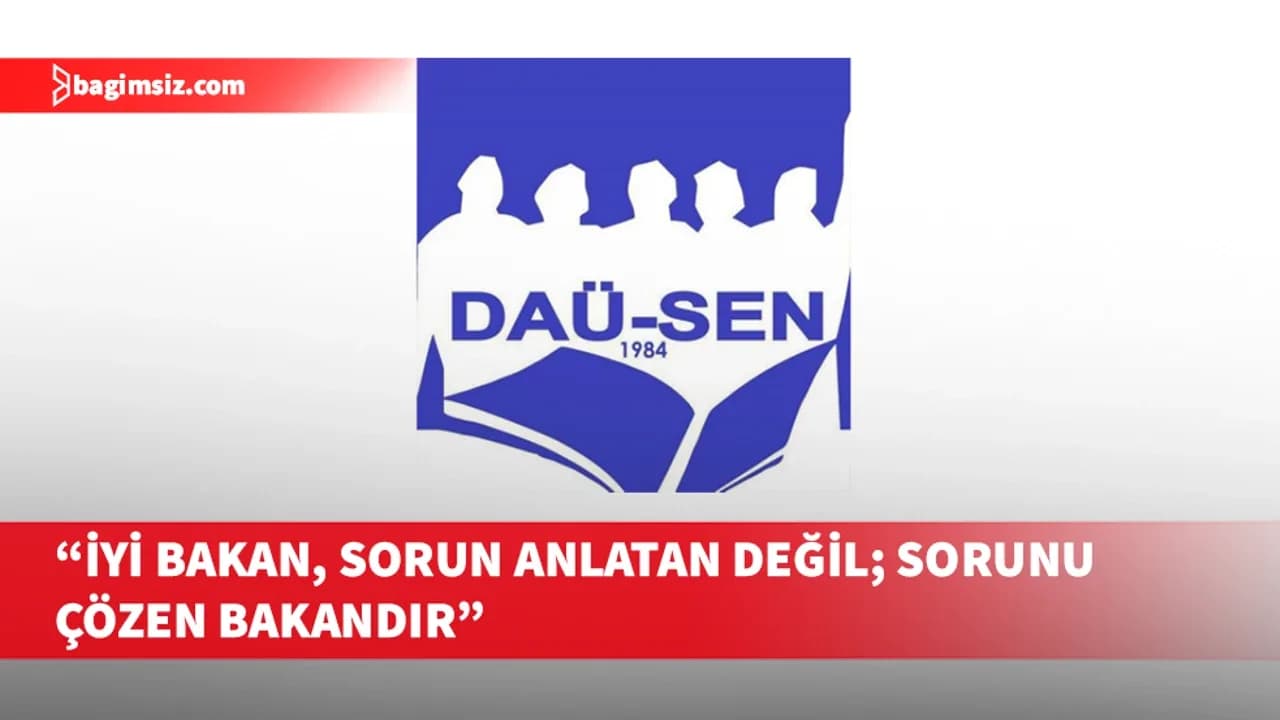 DAÜ-SEN’den Eğitim Bakanı’na çağrı