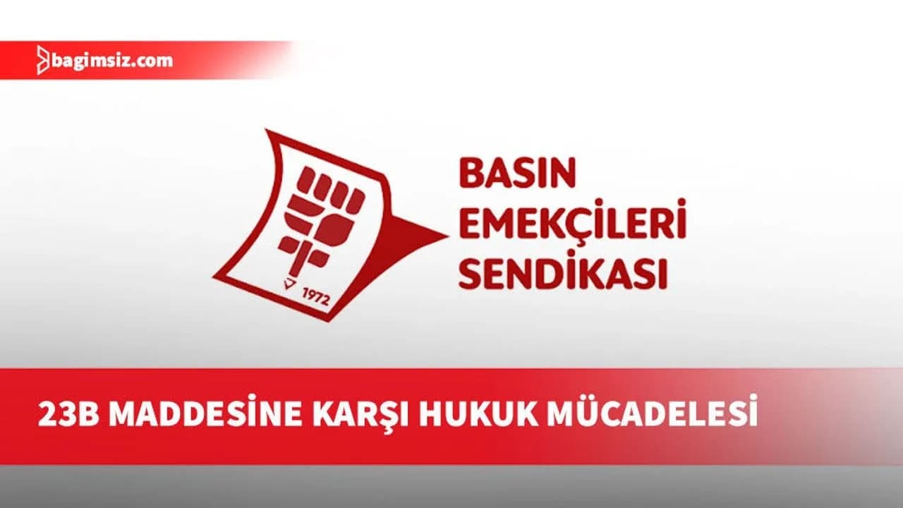 Basın-Sen, Ceza Muhakemeleri Usulü Yasası'nın 23B maddesini Anayasa Mahkemesi'ne taşıyor