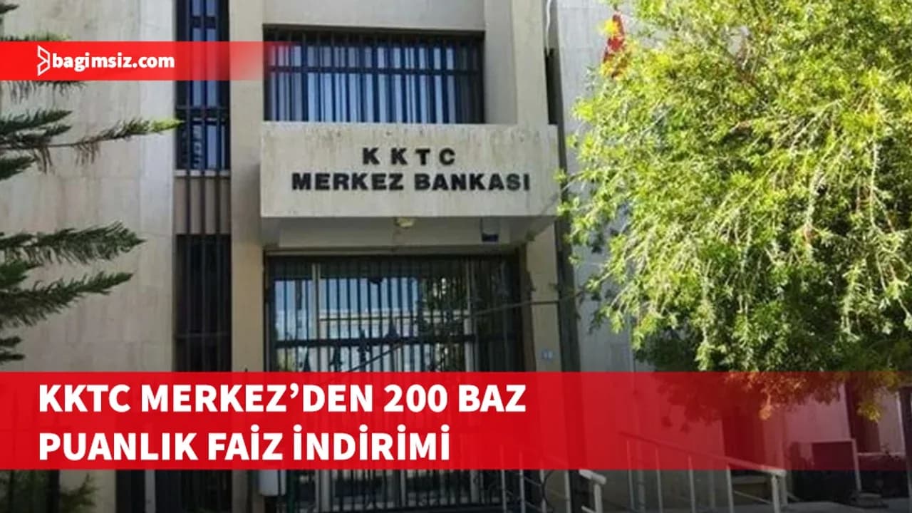 KKTC Merkez'den 200 baz puanlık faiz indirimi