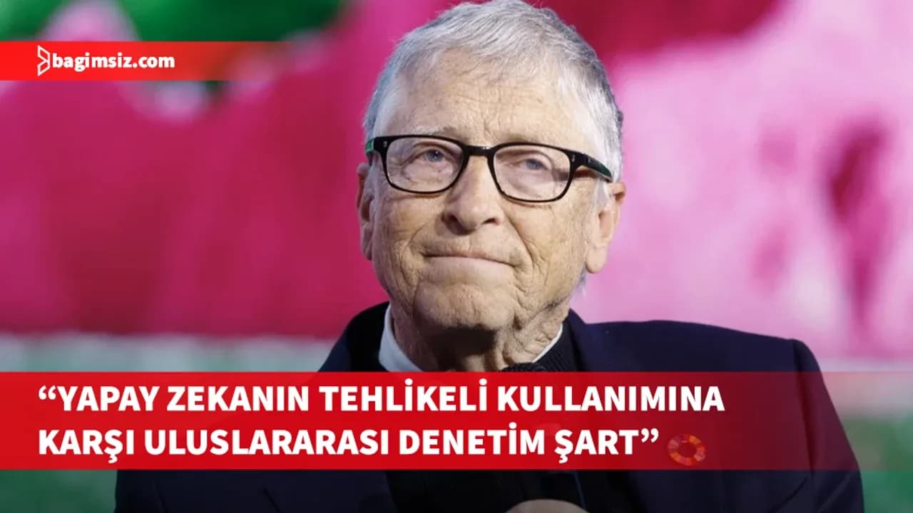 Gates'ten yapay zeka için küresel denetim çağrısı