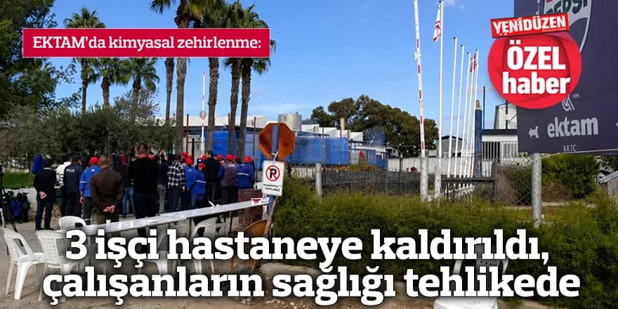 EKTAM'da iş güvenliği hiçe sayıldı!