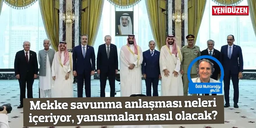 Mekke savunma anlaşması neleri içeriyor, yansımaları nasıl olacak?