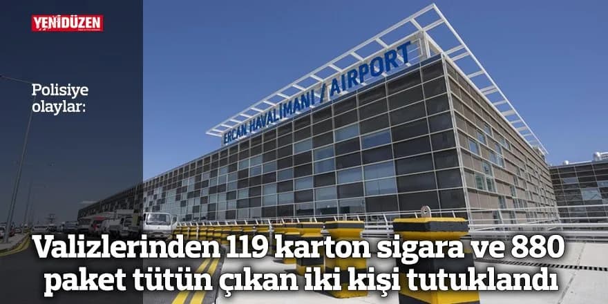 Valizlerinden 119 karton sigara ve 880 paket tütün çıkan iki kişi tutuklandı
