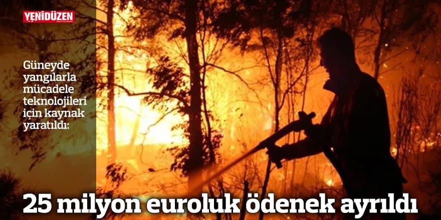 25 milyon euroluk ödenek ayrıldı