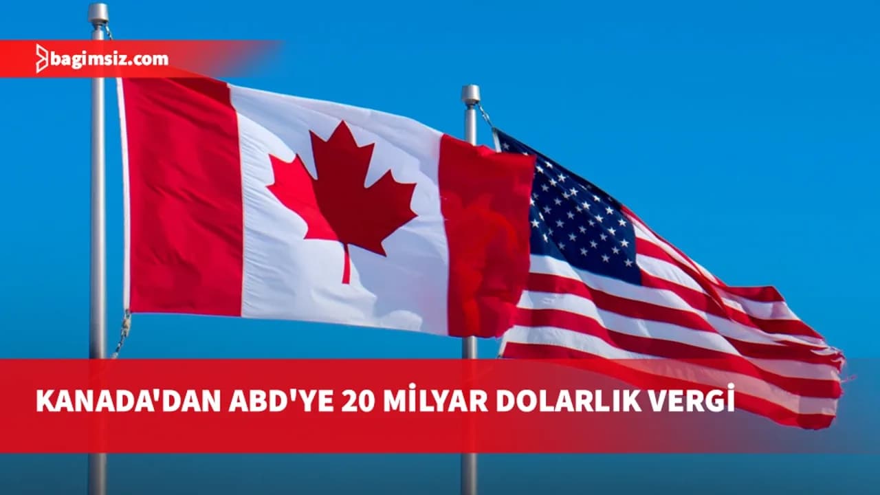 Kanada’dan ABD’ye misilleme: 700’den fazla ürüne yeni tarife