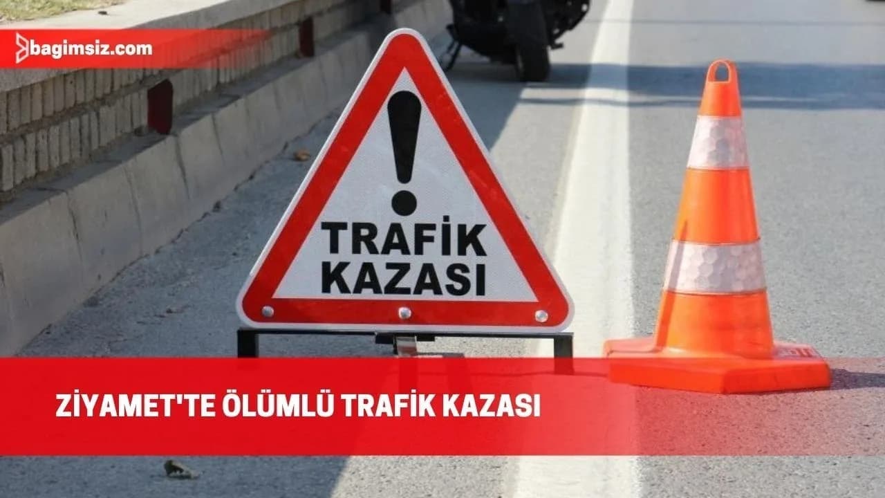 Ziyamet'te meydana gelen trafik kazasından 62 yaşındaki Günay Kırlar hayatını kaybetti