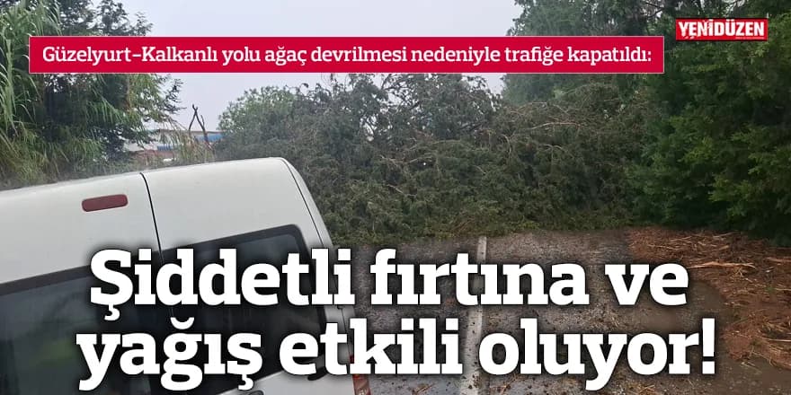 Şiddetli fırtına ve yağış etkili oluyor!