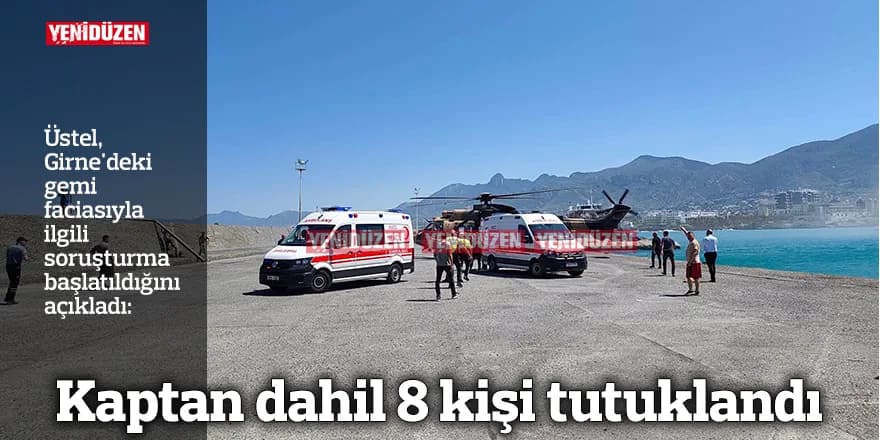 Kaptan dahil 8 kişi tutuklandı