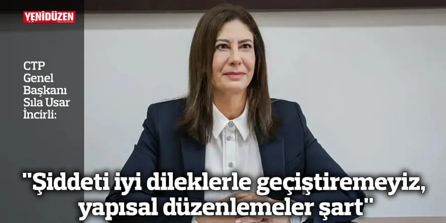 "Şiddeti iyi dileklerle geçiştiremeyiz, yapısal düzenlemeler şart"