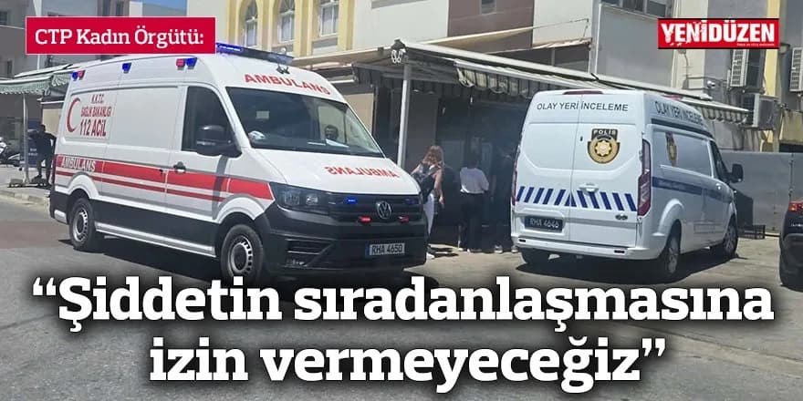 “Şiddetin sıradanlaşmasına izin vermeyeceğiz”