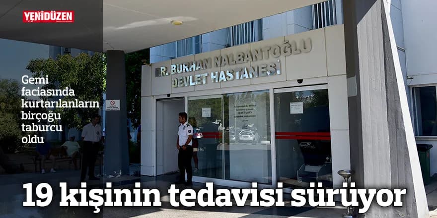 19 kişinin tedavisi sürüyor