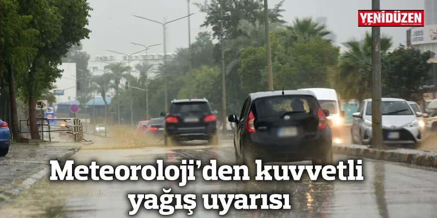 Meteoroloji’den kuvvetli yağış uyarısı