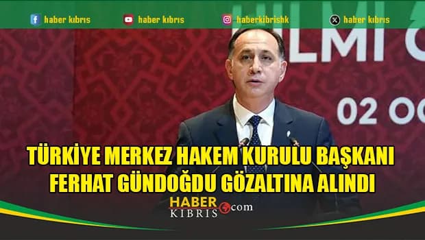 Türkiye Merkez Hakem Kurulu Başkanı Ferhat Gündoğdu gözaltına alındı