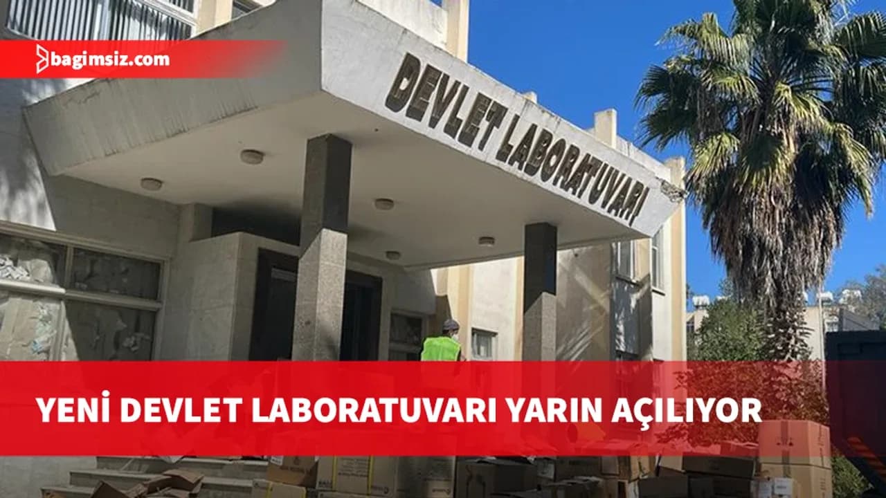 Yeni Devlet Laboratuvarı yarın hizmete açılıyor