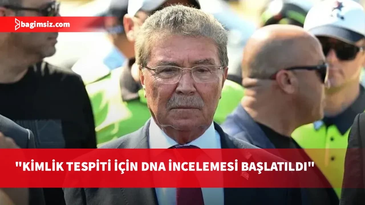 Üstel: Ulaşılacak naaşların kimlik tespiti için DNA incelemesi başlatıldı