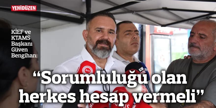 “Sorumluluğu olan herkes hesap vermeli”