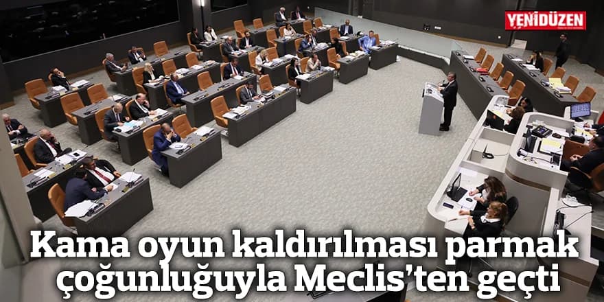 Kama oyun kaldırılması parmak çoğunluğuyla Meclis’ten geçti
