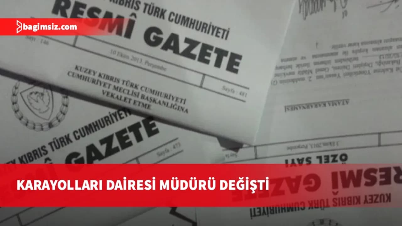 Karayolları Dairesi’nde görev değişimi: Kazım Kafaoğlu alındı, yerine Hakan Bozkaya atandı