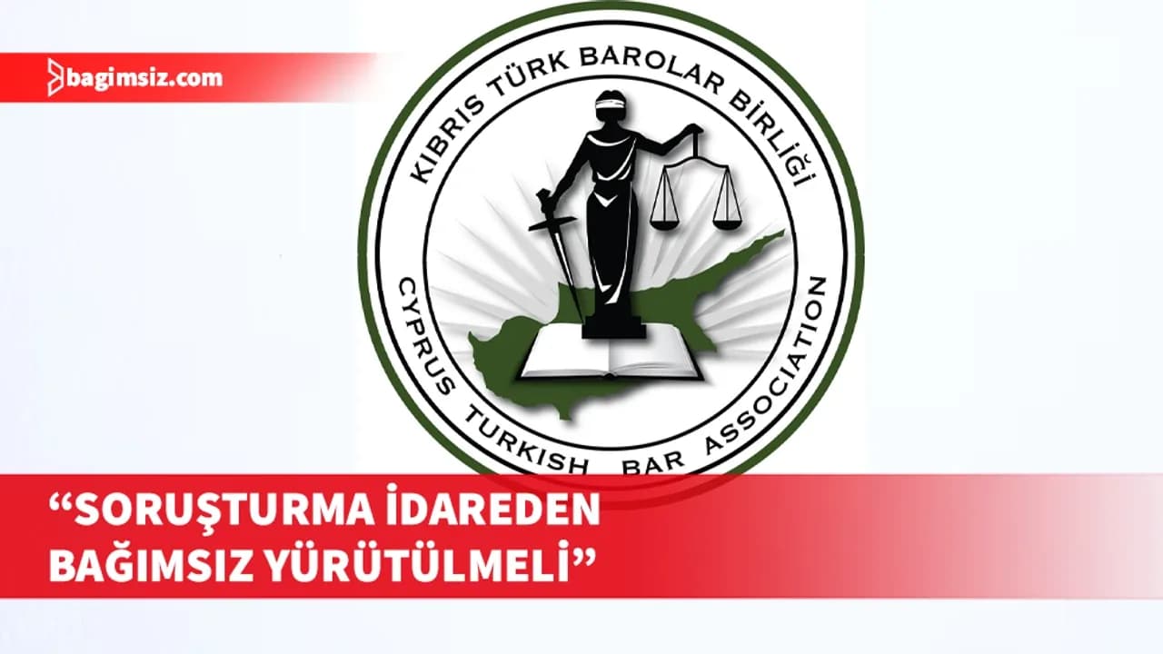 Barolar Birliği: Soruşturmanın bağımsızlığı kurumsal olarak güvence altına alınmalı