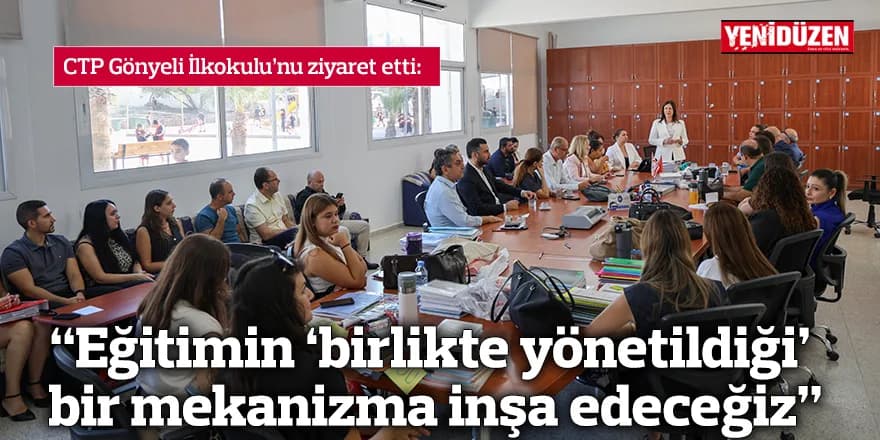 “Eğitimin ‘birlikte yönetildiği’ bir mekanizma inşa edeceğiz”