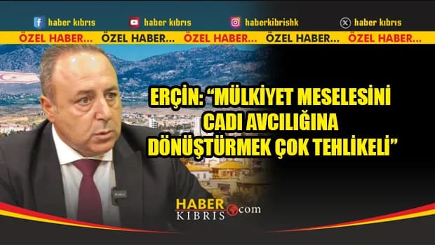 Erçin: “Mülkiyet meselesini cadı avcılığına dönüştürmek çok tehlikeli”