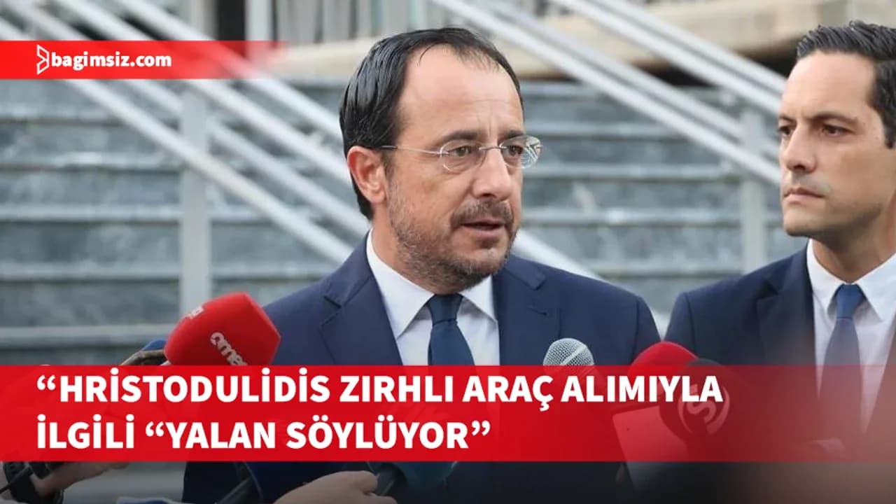 Hristodulidis zırhlı araç alımıyla ilgili “yalan söylüyor”
