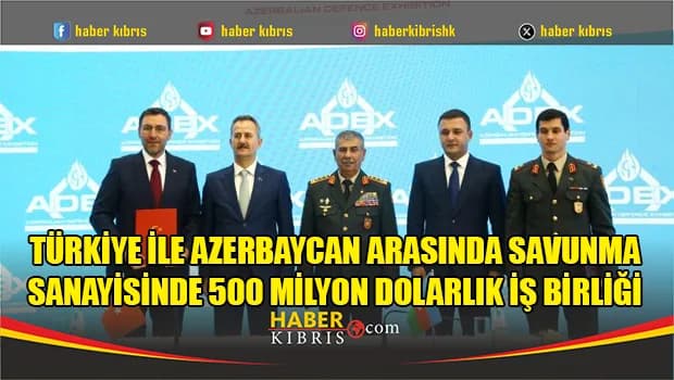 Türkiye ile Azerbaycan arasında savunma sanayisinde 500 milyon dolarlık iş birliği