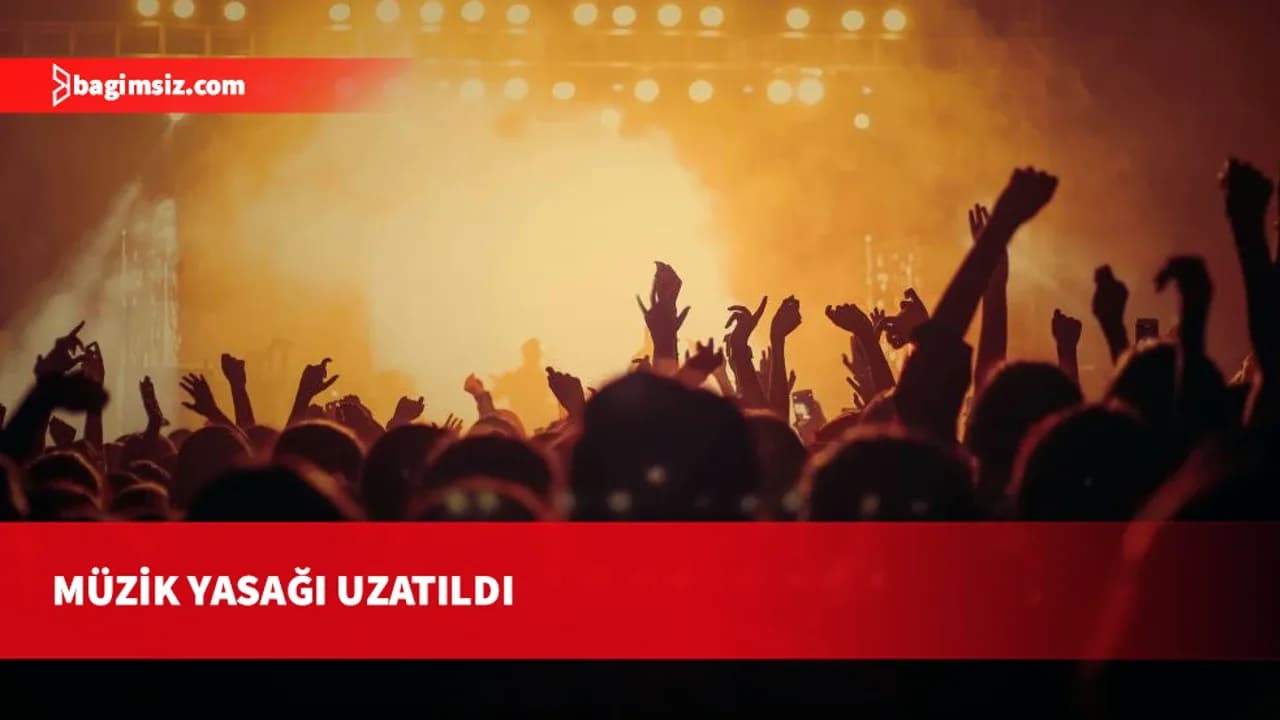 İçişleri Bakanlığı duyurdu: Müzik yasağı uzatıldı