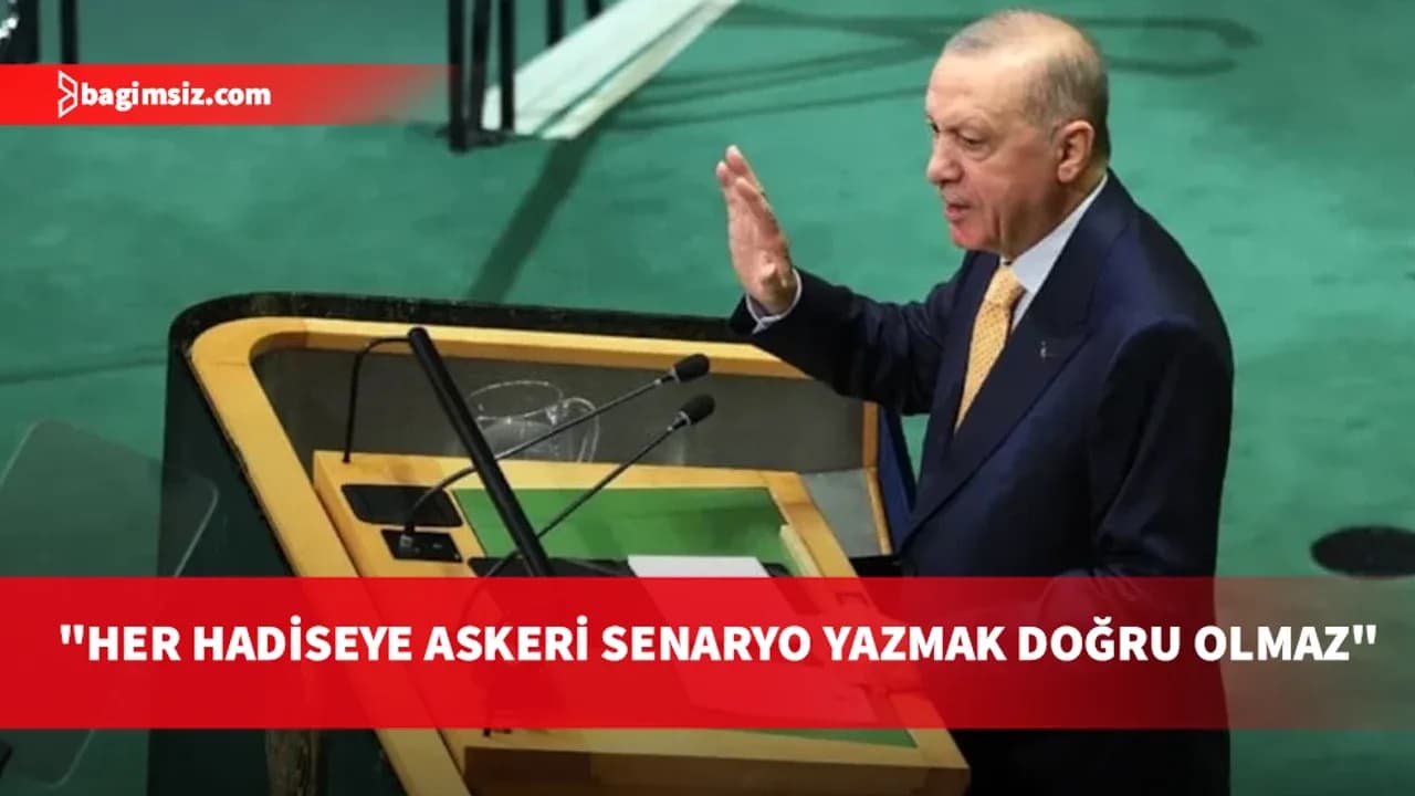 Erdoğan: Türkiye dış politikasını savaş senaryoları üzerinde kurmaz