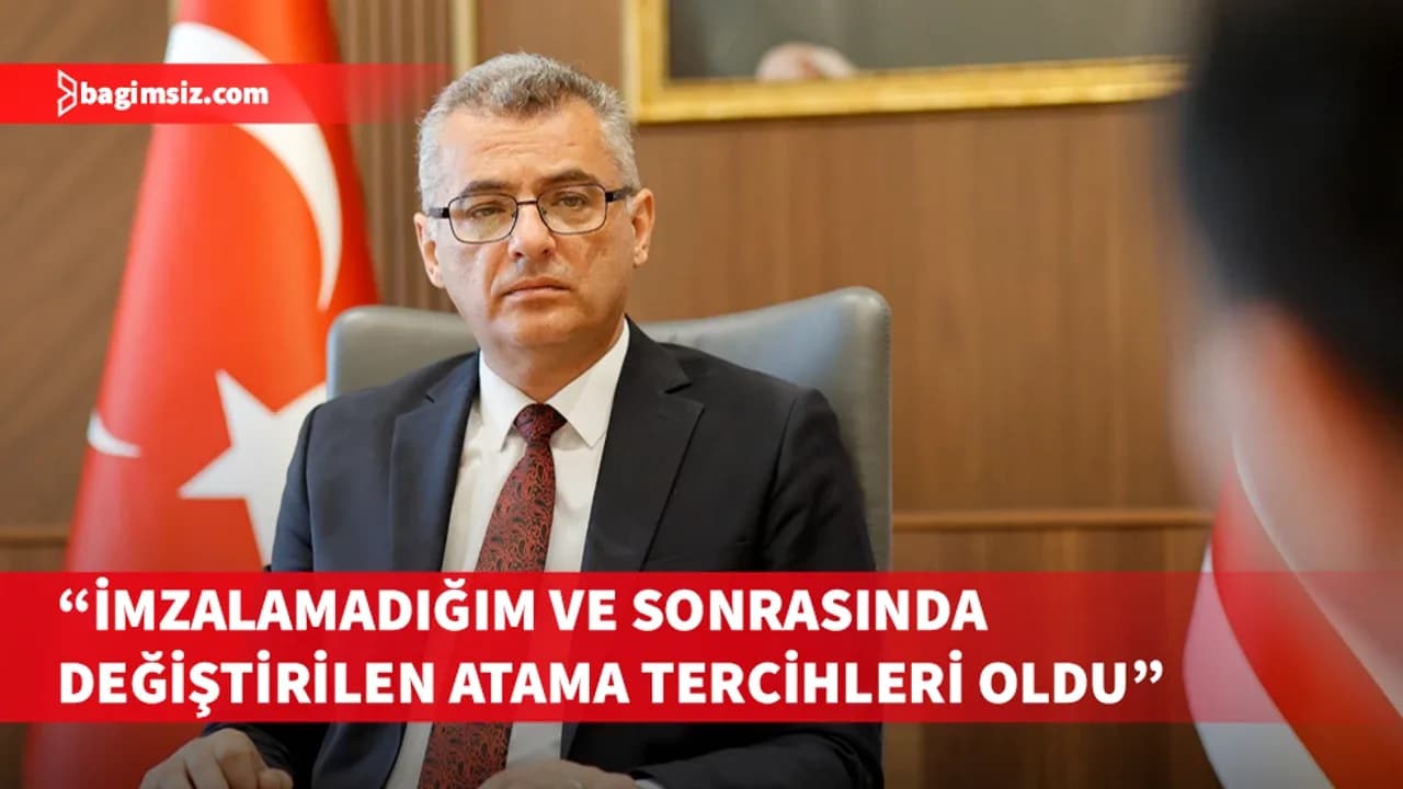Erhürman: Bana gelen her atamaya imza atmadım
